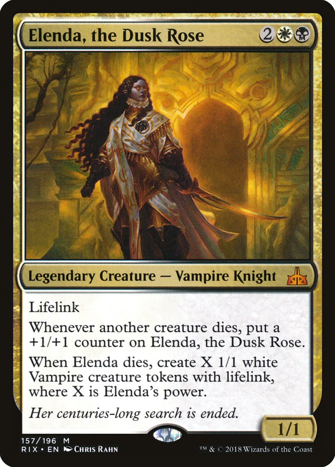  Elenda, the Dusk Rose {2}{W}{B}

Legendary Creature — Vampire Knight

Lifelink

Whenever another creature dies, put a +1/+1 counter on Elenda, the Dusk Rose.

When Elenda dies, create X 1/1 white Vampire creature tokens with lifelink, where X is Elenda’s power.

Her centuries-long search is ended.
1/1 